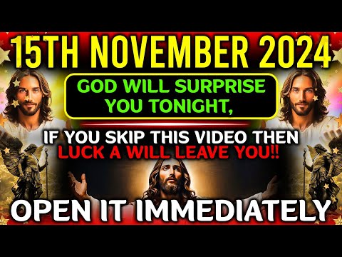 🔴 15TH NOVEMBER 2024 - GOD WILL SURPRISE YOU TONIGHT, OPEN IT IMMEDIATELY | God message #godmessages