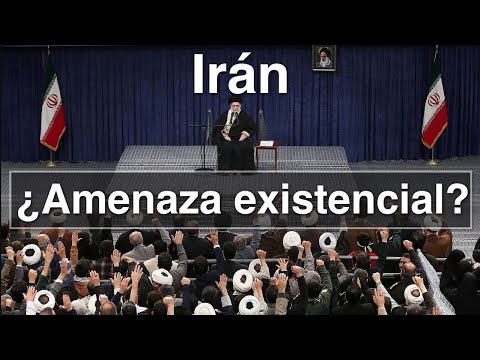 Sobre Irán y la "Amenaza Existencial"