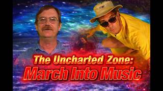 The Uncharted Zone: March Into Music