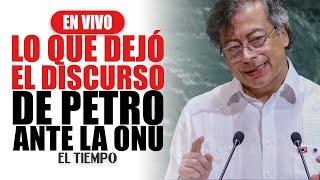 Lo que dejó el discurso de Petro ante la ONU | El Tiempo