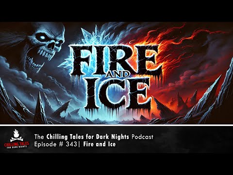 "Fire and Ice" Ep 343 💀 Chilling Tales for Dark Nights Podcast (Horror Fiction)