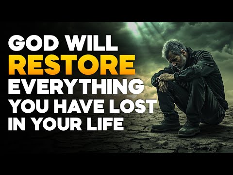 God will Restore Everything You Have Lost in Your Life