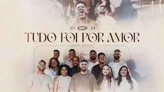 Tudo Foi Por Amor - Haifa Music, Eliel Passos