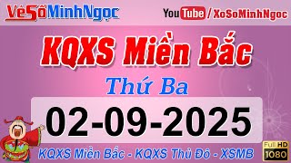 Xổ Số Miền Bắc ngày 02/09/2025 - KQXS Quảng Ninh - XS MinhNgoc Miền Bắc, XSMB Minh Ngọc