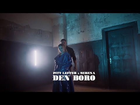 Pitt Leffer x Serena - Den Boro (Official Video)