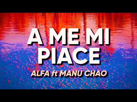 Alfa ft Manu Chao - A ME MI PIACE (Testo/Lyrics)