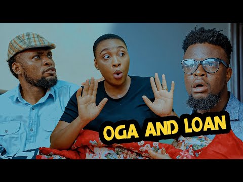 Oga And Loan | HOUSE KEEPER SERIES