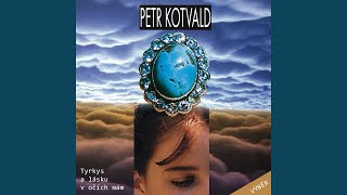 Petr Kotvald - Já kvůli tobě stvořil svět