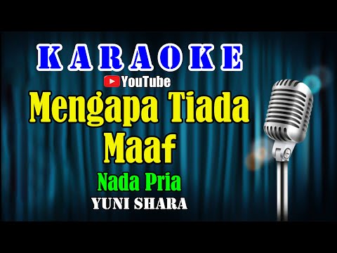 MENGAPA TIADA MAAF – Yuni Shara [ KARAOKE HQ ] Nada Pria ~ B = Do