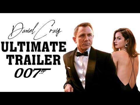 DANIEL CRAIG is JAMES BOND (2006 - 2021) Ultimate Trailer