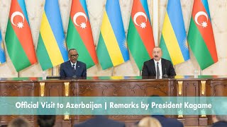 Official Visit to Azerbaijan | Remarks by President Kagame