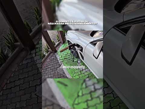 É JUSTO PAGAR PARA CARREGAR O CARRO OU DEPENDE MUITO?