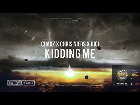 Chaoz x Chris Niers x Rici - Kidding Me [Online Release]