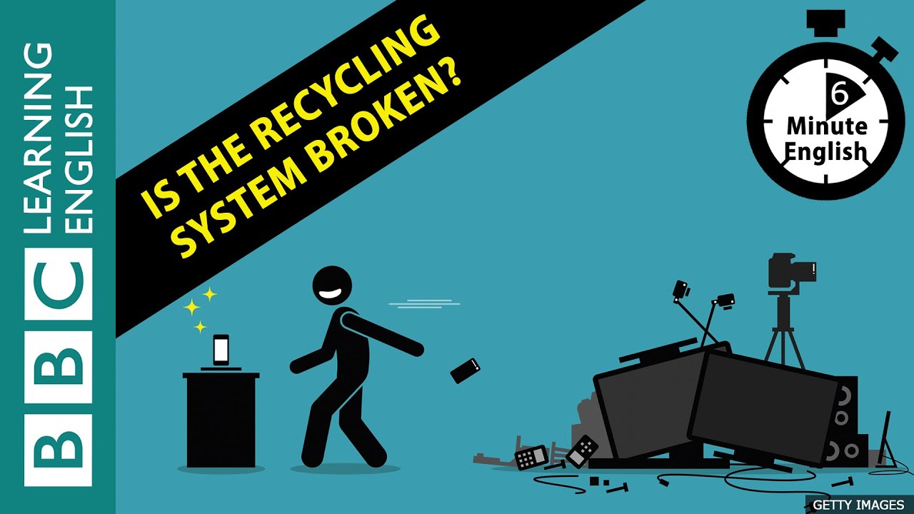 Is the recycling system broken? - 6 Minute English