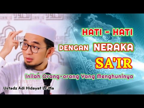 NERAKA SA'IR Dan Para Penghuninya | Ustadz Adi Hidayat Lc Ma