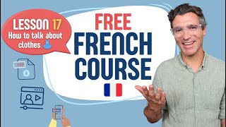 French course for beginners - Lesson 17/24 - How to talk about your clothes
