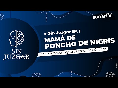 Mamá de Poncho De Nigris | Sin Juzgar con Mercedes López y Fernando Sánchez | Sanar TV