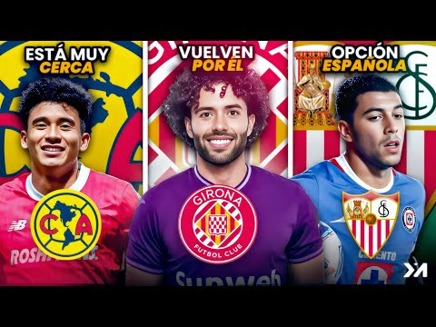 Girona OTRA VEZ va por Chino Huerta; América MUY CERCA de otro fichaje; ¿Erik Lira a Sevilla?