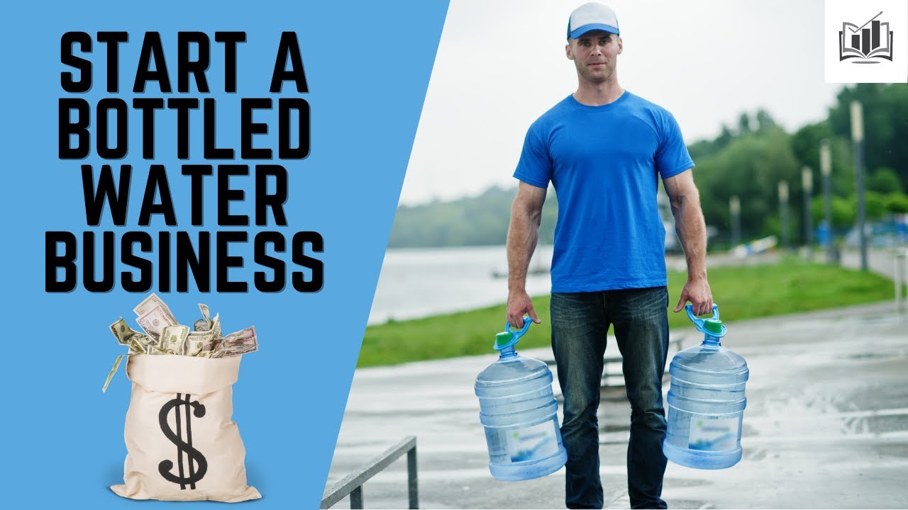 How to Start a Bottled Water Business 2024