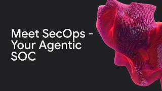 Meet SecOps - Your Agentic SOC