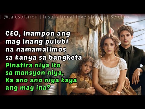 CEO INAMPON ANG MAG INANG PULUBI NA NAMAMALIMOS SA KANYA SA KALSADA | TALES OF SIREN