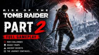 Rise of the Tomb Raider Walkthrough Part 2 | Surviving the Frozen Wilderness!