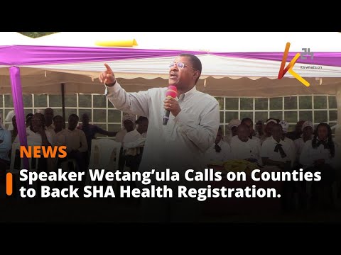 Speaker Wetang’ula Calls on Counties to Champion SHA Registration for Universal Healthcare.