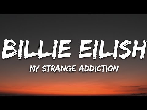 Billie Eilish - my strange addiction (Lyrics)