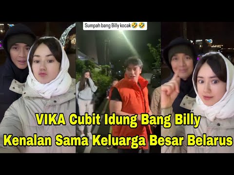 KA VIKA CUBIT IDUNG BANG BILLY, KENALAN SAMA KELUARGA BESAR BELARUS