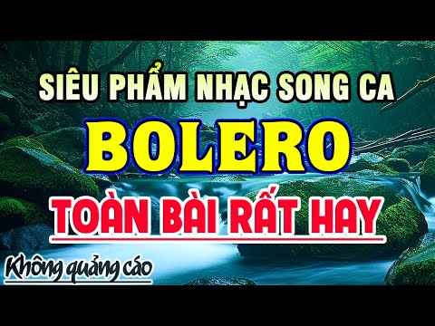 LK Song Ca Nhạc Trữ Tình Bolero HAY NHẤT - Nhạc Vàng Xưa Tuyển Chọn Toàn Bài Hay Dễ Nghe