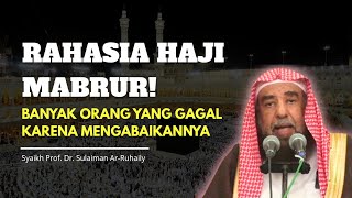 RAHASIA HAJI MABRUR! BANYAK ORANG YANG GAGAL KARENA MENGABAIKANNYA