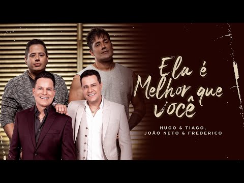 Ela é melhor que você - Hugo & Tiago feat. João Neto & Frederico (Clipe Oficial)