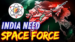 Why India Need Space force?