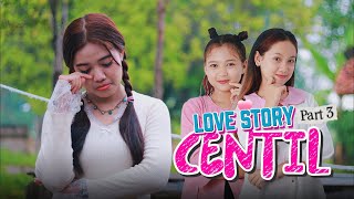 LOVE STORY CENTIL ~ PART 3