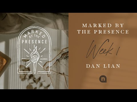 NewSpring at Home | Marked by the Presence | Dan Lian  | Week 1