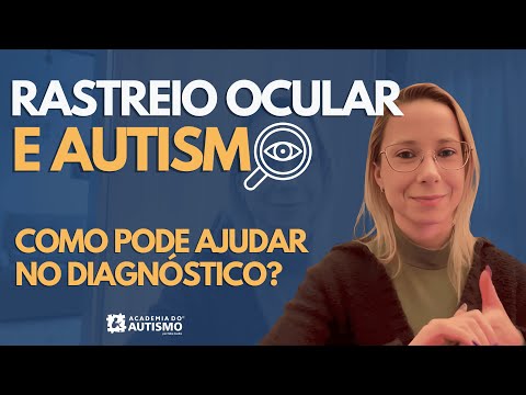 Rastreio ocular e Autismo - Como pode ajudar no diagnóstico?