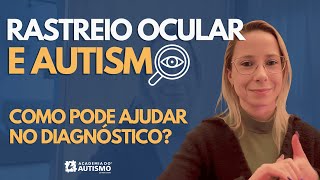 Rastreio ocular e Autismo - Como pode ajudar no diagnóstico?