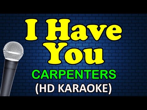 I HAVE YOU – Carpenters (HD Karaoke)