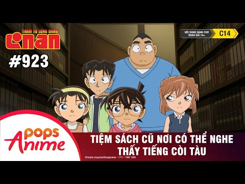 Thám Tử Lừng Danh Conan - Tập 923 | Tiệm Sách Cũ Nơi Có Thể Nghe Thấy Tiếng Còi Tàu | Lồng Tiếng