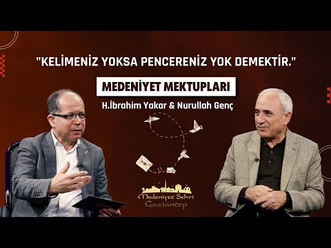 "Sanat insanın ruhunu olgunlaştırır." | Medeniyet Mektupları | Nurullah Genç & H. İbrahim Yakar
