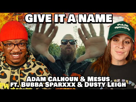 Adam Calhoun & Mesus ft. Bubba Sparxxx & Dusty Leigh - Give It A Name (Reaction)