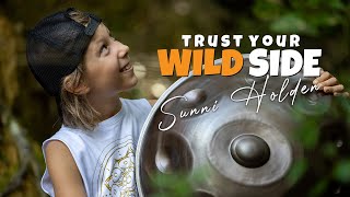 Sunni Holden - Trust Your WILD Side (Documentary)