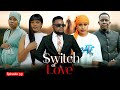 SWITCH OF LOVE EP 58 Love Story  #kiparabrand #clamvevo #dontatv #abbyplus #chingamedia #love