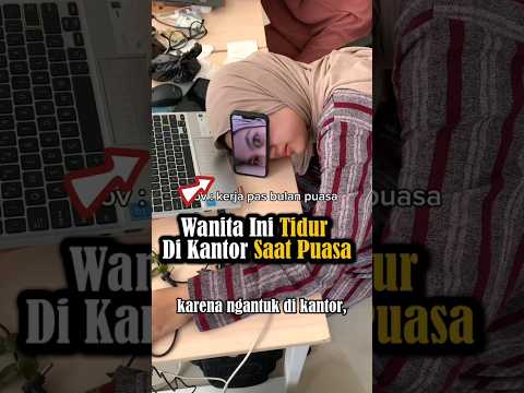 Wanita Ini T1dur di K4ntor Saat Pu4sa