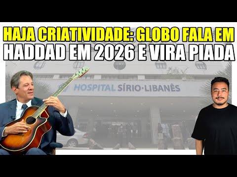 Haja criatividade: Com estado de saúde de Lula controverso Globo fala em Haddad em 2026 e vira piada