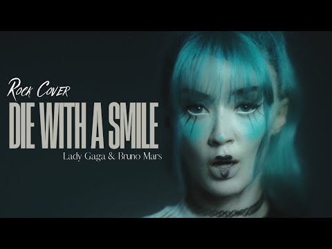 Die With A Smile by @LadyGaga and @brunomars Rock Cover by Rain Paris