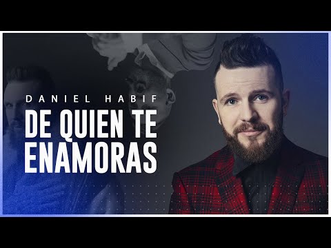 ¿DE QUIÉN TE ENAMORAS? - Daniel Habif