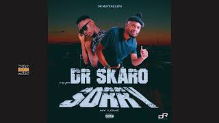 Dr Muyekeleni - Sorry My love Ft Dr Skaro