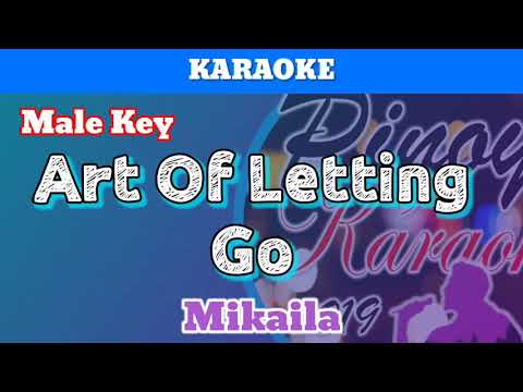 Art Of Letting Go by Mikaila (Karaoke : Male Key)