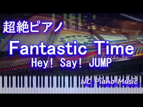 【超絶ピアノ】「Fantastic Time」　Hey! Say! JUMP　（アニメ『タイムボカン２４』オープニングテーマ）【フル full】
